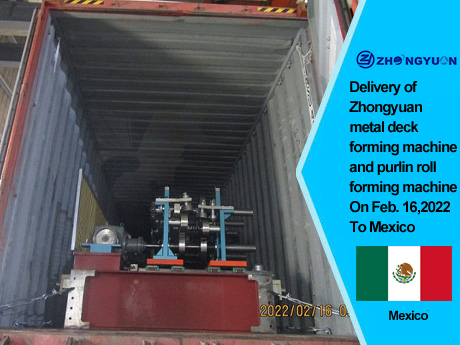 Entrega da máquina formadora de deck de metal Zhongyuan e da máquina formadora de rolos de terça em 16 de fevereiro de 2022 para o México