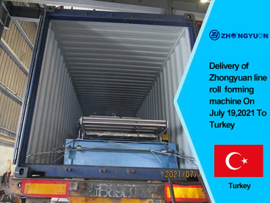 Entrega da máquina formadora de rolos da linha Zhongyuan em 19 de julho de 2021 para a Turquia