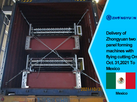 Entrega de máquinas formadoras de painel Zhongyuan com corte voador em 31 de outubro de 2021 para o México